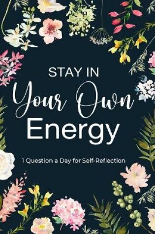 Cover of Stay in Your Own Energy