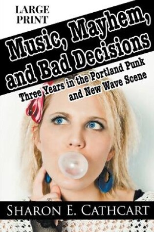 Cover of Music, Mayhem, & Bad Decisions (Large Print Edition)