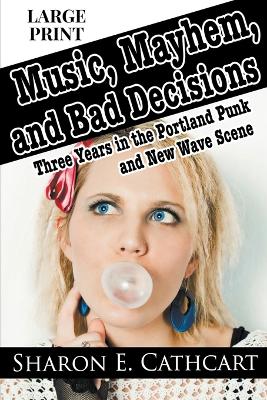 Book cover for Music, Mayhem, & Bad Decisions (Large Print Edition)