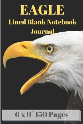 Book cover for Eagle Lined Blank Notebook Journal 6 X 9 150 Pages