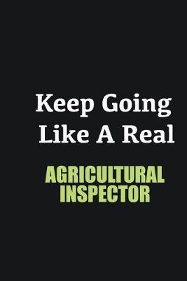 Book cover for Keep Going Like a Real Agricultural Inspector