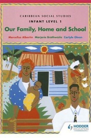 Cover of Caribbean Social Studies - Infant Level 1: Our Family, Home and School