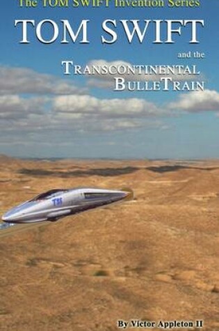 Cover of Tom Swift and the Transcontinental BulleTrain