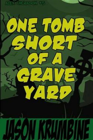 Cover of One Tomb Short of a Graveyard