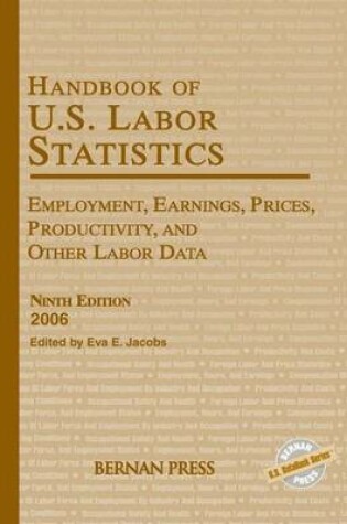 Cover of Handbook of U.S. Labor Statistics: Employment, Earnings, Prices, Productivity, and Other Labor Data, 2006