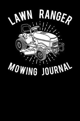 Book cover for Lawn Ranger Mowing Journal