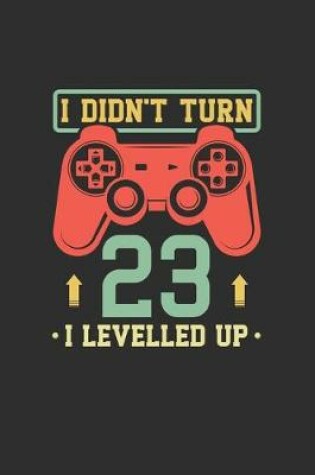 Cover of I Didn't Turn 23 I Levelled Up