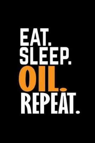 Cover of Eat.sleep.oil.repeat.