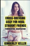 Book cover for Cross-Dressing Sissy for Rival Straight Friends