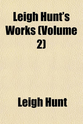 Book cover for Leigh Hunt's Works Volume 2; Selections from the English Poets