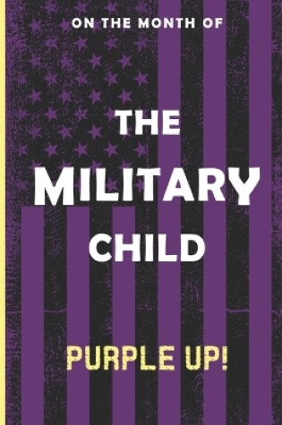 Cover of On the Month of the Military Child Purple Up!