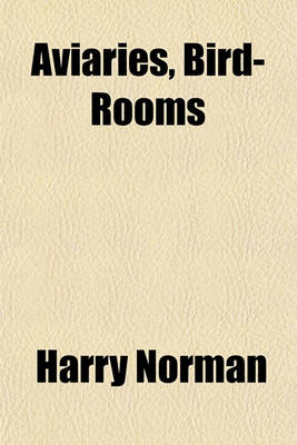 Book cover for Aviaries, Bird-Rooms