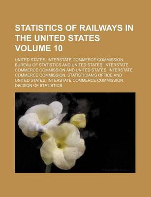 Book cover for Statistics of Railways in the United States Volume 10