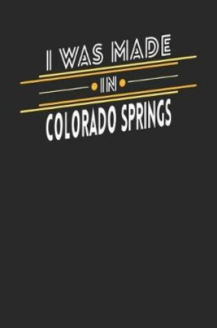 Cover of I Was Made In Colorado Springs