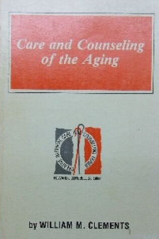 Cover of Care and Counseling of the Aging