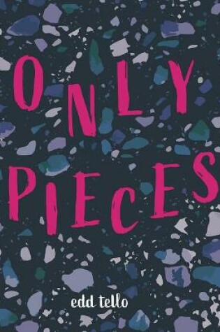 Cover of Only Pieces
