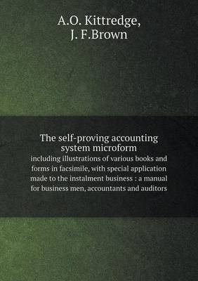 Book cover for The self-proving accounting system microform including illustrations of various books and forms in facsimile, with special application made to the instalment business