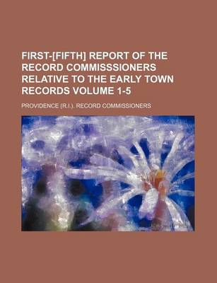 Book cover for First-[Fifth] Report of the Record Commisssioners Relative to the Early Town Records Volume 1-5