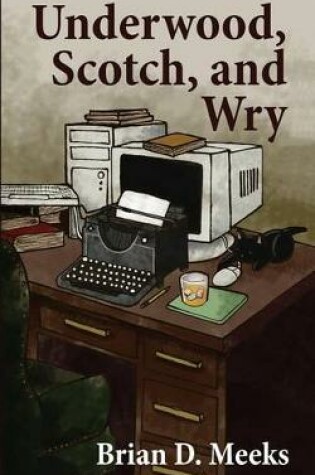 Cover of Underwood, Scotch, and Wry