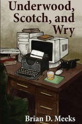 Underwood, Scotch, and Wry