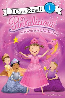 Pinkalicious: The Princess of Pink Slumber Party by Victoria Kann