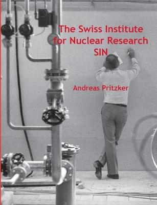 Book cover for The Swiss Institute for Nuclear Research SIN