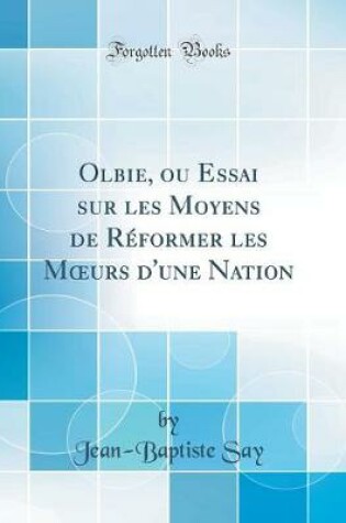 Cover of Olbie, Ou Essai Sur Les Moyens de Réformer Les Moeurs d'Une Nation (Classic Reprint)