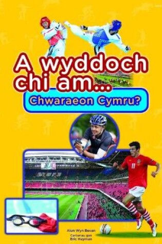 Cover of Cyfres a Wyddoch Chi: A Wyddoch Chi am Chwaraeon Cymru?