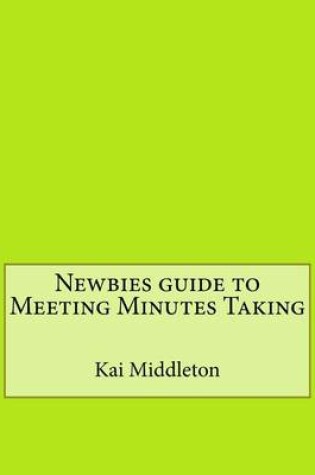 Cover of Newbies Guide to Meeting Minutes Taking