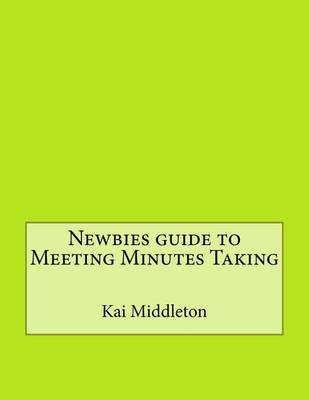 Book cover for Newbies Guide to Meeting Minutes Taking