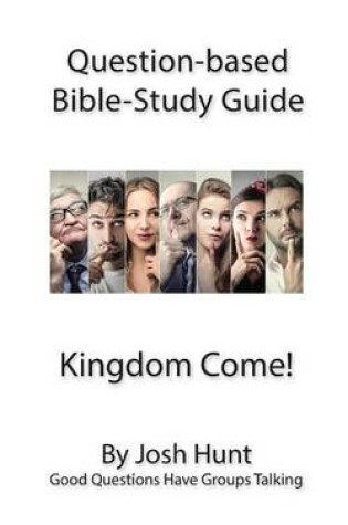 Cover of Question-based Bible Study Guide -- Kingdom Come!