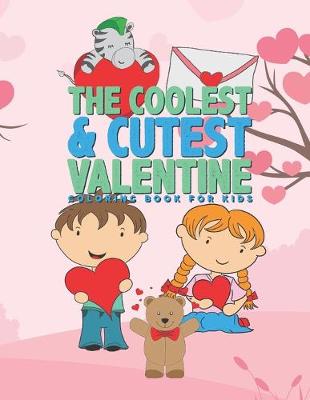 Book cover for The Coolest & Cutest Valentine Coloring Book For Kids