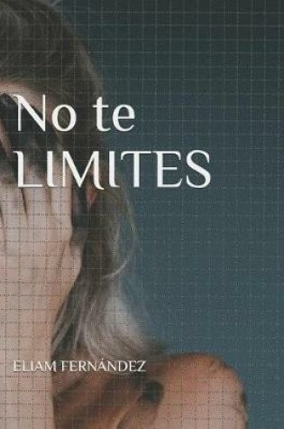 Cover of No te LIMITES