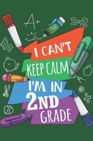 Cover of I Can't Keep Calm I'm In Second Grade