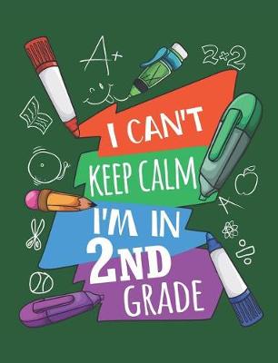Book cover for I Can't Keep Calm I'm In Second Grade