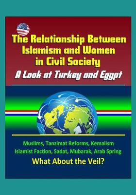 Book cover for The Relationship Between Islamism and Women in Civil Society