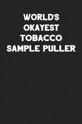 Cover of World's Okayest Tobacco Sample Puller