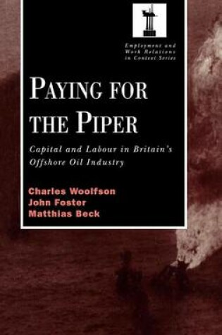 Cover of Paying for the Piper: Capital and Labour in Britain's Offshore Oil Industry