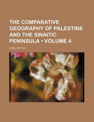 Book cover for The Comparative Geography of Palestine and the Sinaitic Peninsula (Volume 4)