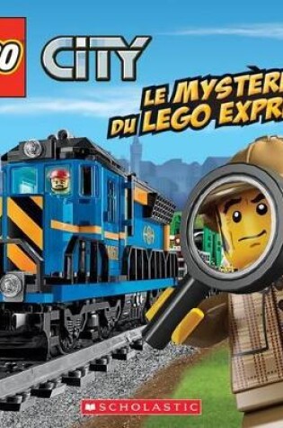 Cover of Lego City: Le Mystère Du Lego Express