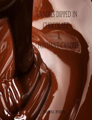 Book cover for Candies Dipped in Chocolate & Fondant Candies