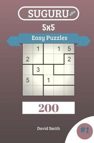 Cover of Suguru Puzzles - 200 Easy Puzzles 5x5 Vol.1