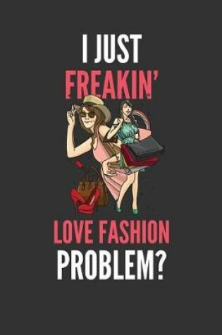 Cover of I Just Freakin' Love Fashion