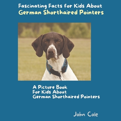 Book cover for A Picture Book for Kids About German Shorthaired Pointers