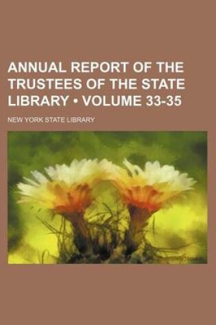 Cover of Annual Report of the Trustees of the State Library (Volume 33-35)