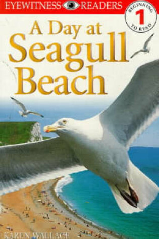 Cover of Eyewitness Readers Level 1:  A Day At Seagull Beach