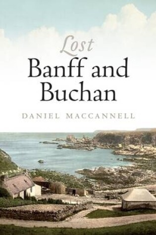 Cover of Lost Banff and Buchan