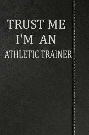 Cover of Trust Me I'm an Athletic Trainer