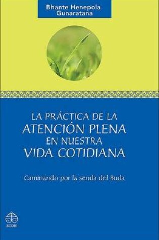 Cover of La Practica de La Atencion Plena En Nuestra Vida Cotidiana