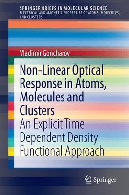 Cover of Non-Linear Optical Response in Atoms, Molecules and Clusters; An Explicit Time Dependent Density Functional Approach